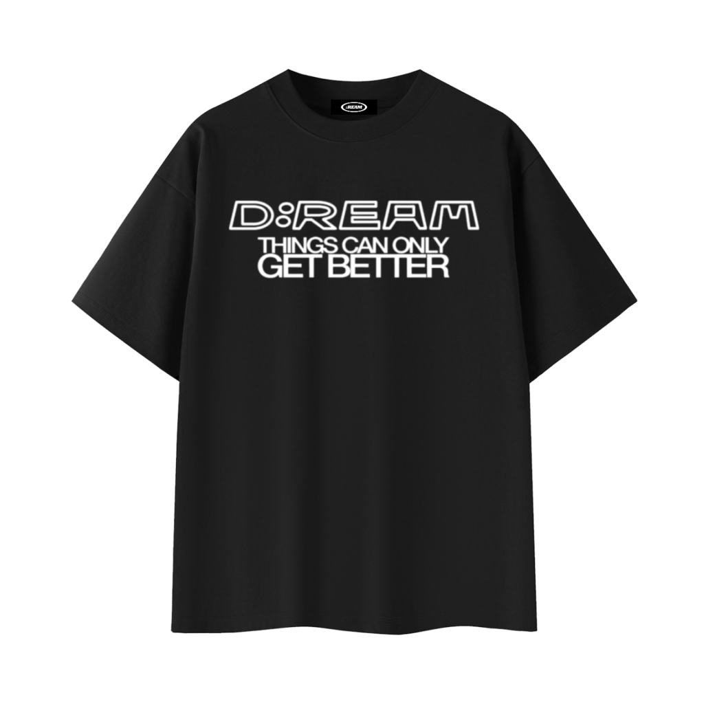 “Things Can Only Get Better” D:REAM Cotton Tee – Black