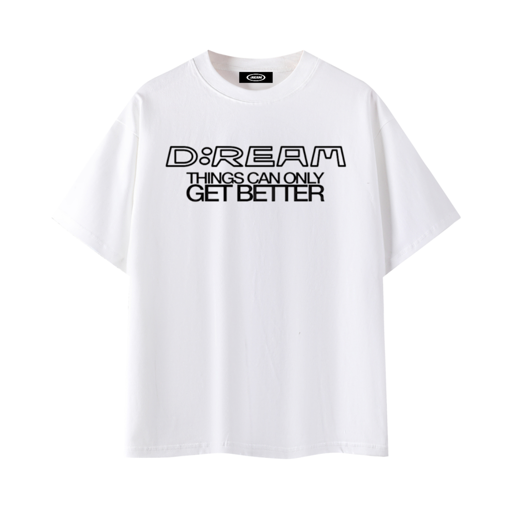 “Things Can Only Get Better” D:REAM Cotton Tee – White
